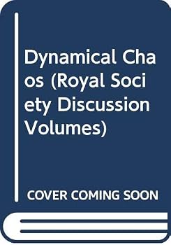 Dynamical Chaos (Royal Society Discussion Volumes)