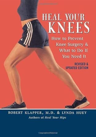 Heal Your Knees: How to Prevent Knee Surgery and What to Do If You Need it book cover