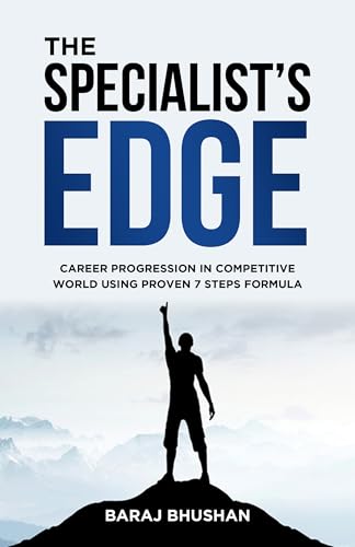 The Specialist'S Edge: Achieve Career Progression Using the 7 Steps