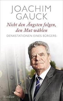 Hardcover Nicht den Ängsten folgen, den Mut wählen: Denkstationen eines Bürgers [German] Book