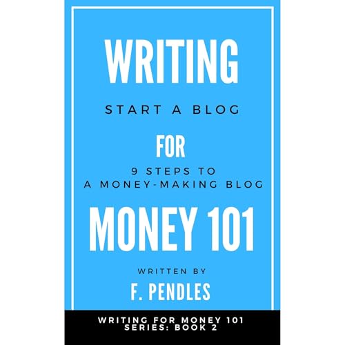 How to Start a Blog: 9 Steps to a Money-Making Blog: Writing for ...