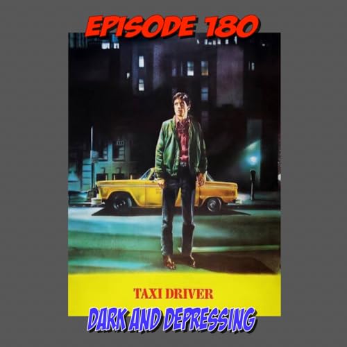 Episode 180: Dark and Depressing (Taxi Driver)
