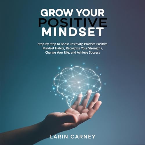 Grow Your Positive Mindset by Larin Carney episode artwork