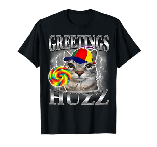Greetings Huzz Funny Cat Meme Lovers Silly Cats Brainrot T-Shirt