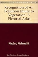 Recognition of Air Pollution Injury to Vegetation : A Pictorial Atlas 0923204148 Book Cover