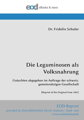 Preisvergleich Produktbild Die Leguminosen als Volksnahrung: Gutachten abgegeben im Auftrage der schweiz. gemeinnützigen Gesellschaft [Reprint of the Original from 1885]