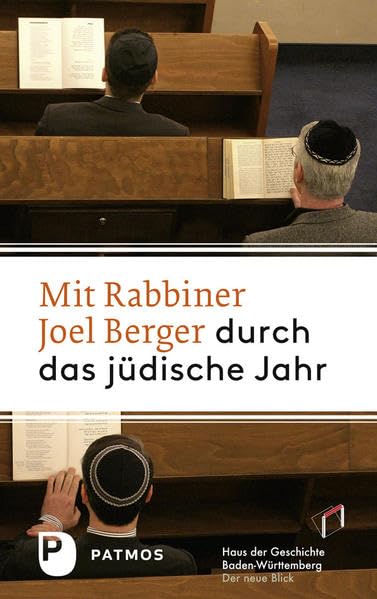 Mit Rabbiner Joel Berger durch das jüdische Jahr: Herausgegeben von Haus der Geschichte Baden-Württemberg