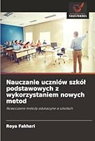 Nauczanie uczniów szkól podstawowych z wykorzystaniem nowych metod (Polish Edition) 6208893542 Book Cover