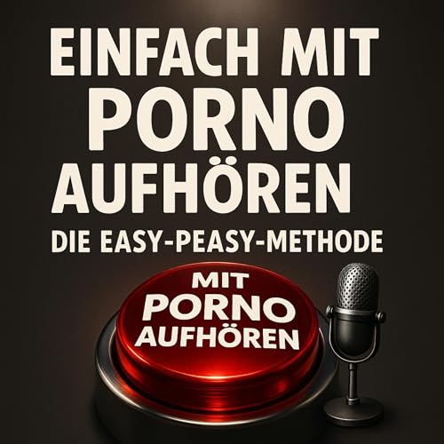 Einfach mit Porno aufhören! Die Easy-Peasy-Methode; Easy Peasy Porno