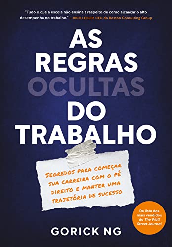 As regras ocultas do trabalho: Segredos para começar sua carreira com o pé direito e manter uma trajetória de sucesso