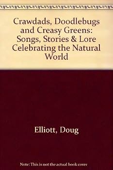 Crawdads, Doodlebugs & Creasy Greens: Songs, Stories & Lore Celebrating the Natural World