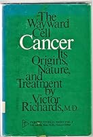 Cancer: The Wayward Cell: Its Origins, Nature, and Treatment 0520020227 Book Cover