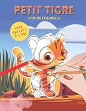 Petit Tigre | Livre de coloriage 50 dessins de bébés tigres kawaii: Pour enfants de 3 à 7 ans | pour les garçons et pour les filles