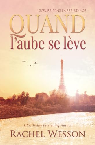 Quand l’aube se lève: Le roman de sœurs jumelles dans la Résistance française Tome II