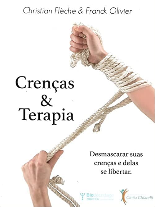 Crenças & Terapia. Desmascarar suas crenças e delas se libertar