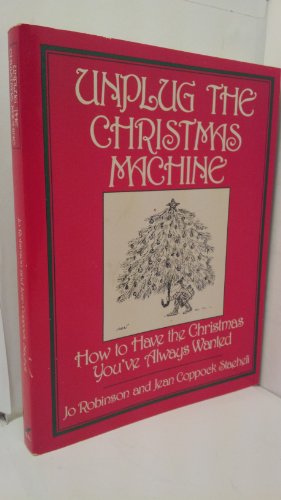 Unplug the Christmas Machine: How to Have the C... 0688014615 Book Cover