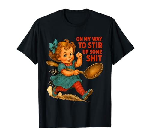 On My Way to Stir Up Some Shit Funny Vintage Girl Spoon T-Shirt