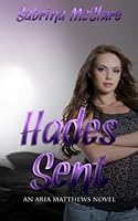 Hades Sent: An Aria Matthews Novel 1533571910 Book Cover
