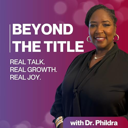 Beyond the Title Podcast Por Dr. Phildra Swagger arte de portada