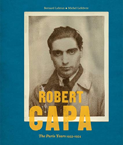 Robert Capa: The Paris Years, 1933-1954