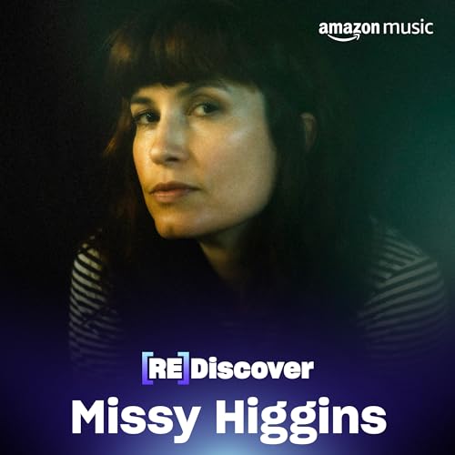 Play REDISCOVER Missy Higgins Playlist on Amazon Music Unlimited