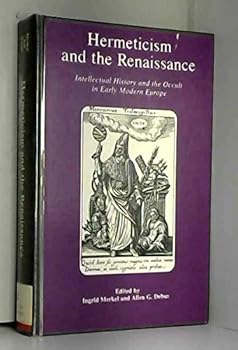 Hermeticism and the Renaissance: Intellectual History and the Occult in Early Modern Europe (Folger Institute symposia)