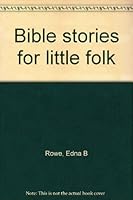 Bible Stories for Little Folk B0007FHSCQ Book Cover