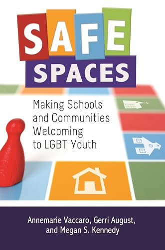 Safe Spaces: Making Schools and Communities Welcoming to LGBT Youth