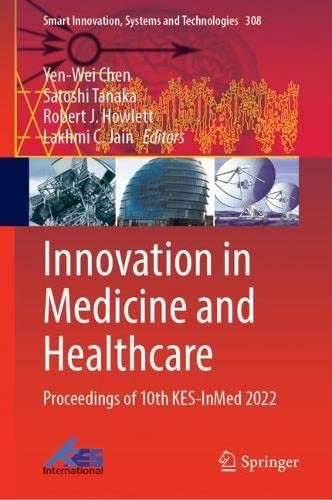 Innovation in Medicine and Healthcare: Proceedings of 10th KES-InMed 2022 (Smart Innovation, Systems and Technologies, 308)