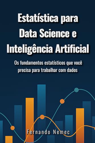 Estatística para Data Science e Inteligência Artificial: Os fundamentos estatísticos que você precisa para trabalhar com dados (Portuguese Edition)