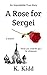 A Rose for Sergei