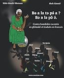  Contes bamilekés racontés en ghomala\' et traduits en français (Version Couleur): Bə a la tə pə́ a ? Bə a lə pə̌ ə́.