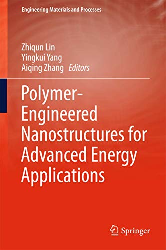 Polymer-Engineered Nanostructures for Advanced Energy Applications (Engineering Materials and Processes) view 2