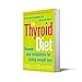 The Thyroid Diet : Manage Your Metabolism for Lasting Weight Loss