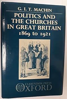Hardcover Politics and the Churches in Great Britain, 1869-1921 Book