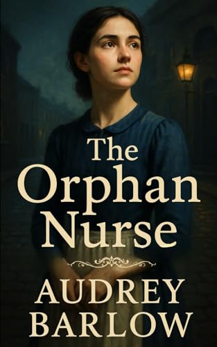 The Orphan Nurse (Hearts Of Victorian England)