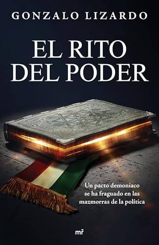 El rito del poder: Un pacto demoniaco se ha fraguado en las mazmorras de la política / The Rite of Power (Spanish Edition)