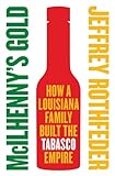 McIlhenny's Gold: How a Louisiana Family Built the Tabasco Empire