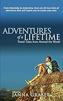 Adventures of a Lifetime: Travel Tales from Around the World 0990878627 Book Cover