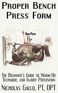Proper Bench Press Form: The Beginner’s Guide to Warm-Up, Technique, and Injury Prevention