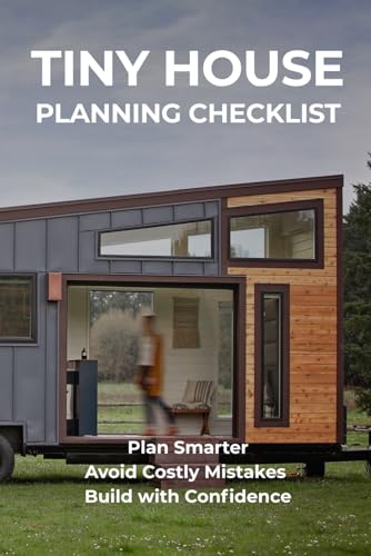 Tiny House Planning Checklist: A Simple Starter Guide for Future Tiny Home Owners