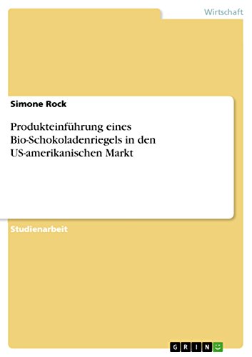 Produkteinführung eines Bio-Schokoladenriegels in den US-amerikanischen Markt (German Edition)