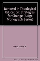 Renewal in Theological Education: Strategies for Change (A Bgc Monograph Series) 1879089033 Book Cover