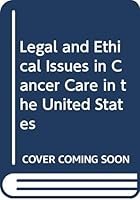 Legal and Ethical Issues in Cancer Care in the United States 039804841X Book Cover