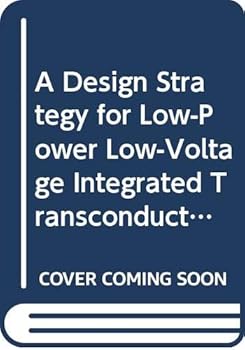Paperback A Design Strategy for Low-Power Low-Voltage Integrated Transconductance Amplifiers Book