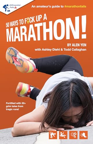 50 Ways to Fuck Up a Marathon! (50 Ways to Fuck Up! Book 2)