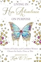 Living In Her Abundance On Purpose: Chosen For Such a Time as This 1737759225 Book Cover