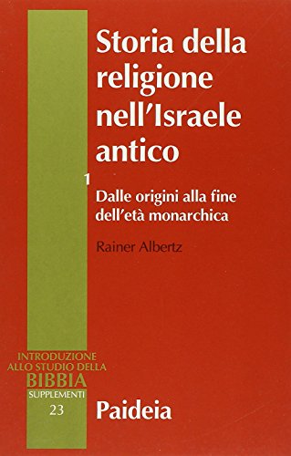 Storia Della Religione Nell'israele Antico. Dalle Origini Alla Fine Dell'età Monarchica (Vol. 1)-image