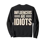 Photo Gallery gli influencer sono idioti divertenti social media umorismo sarcasmo felpa Photo Gallery gli influencer sono idioti divertenti social media umorismo sarcasmo felpa