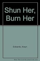 Shun Her, Burn Her 1840390026 Book Cover